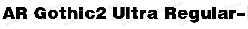 AR Gothic2 Ultra Regular字体转换